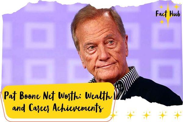 Pat Boone Net Worth: Wealth and Career Achievements